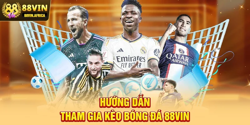 Kèo Bóng Đá 88vin – Trải Nghiệm Cá Cược Thể Thao Đỉnh Cao