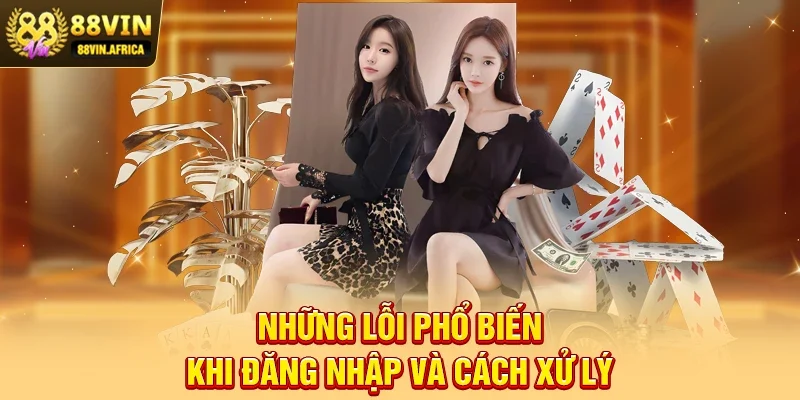 Những lỗi phổ biến khi đăng nhập và cách xử lý