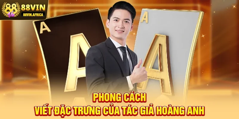 Phong cách viết đặc trưng của Tác giả Hoàng Anh
